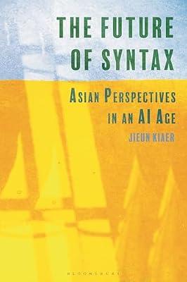 The Future of Syntax: Asian Perspectives in an Ai Age by Kiaer, Jieun | Hardcover | Language Arts & Disciplines