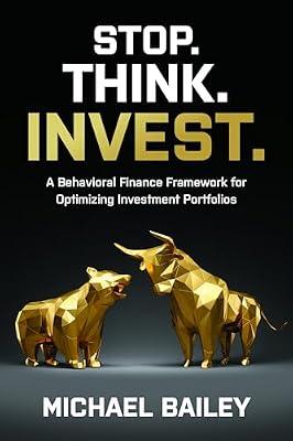 Stop. Think. Invest.: A Behavioral Finance Framework for Optimizing Investment Portfolios: A Lady Emily Mystery by Bailey, Michael | Hardcover | Business & Economics