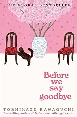 Before We Say Goodbye: A Novel: 4 (Before the Coffee Gets Cold, 4) by Kawaguchi, Toshikazu | Hardcover | Fiction