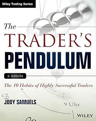 The Trader's Pendulum: The 10 Habits of Highly Successful Traders (Wiley Trading) by Samuels, Jody | Paperback | Business & Economics