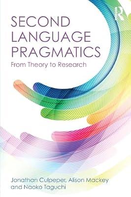 Second Language Pragmatics: From Theory to Research by Mackey, Alison; Taguchi, Naoko; Culpeper, Jonathan | Paperback | Literature: History And Criticism