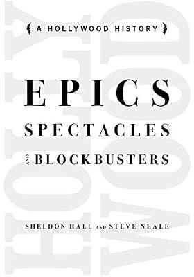 Epics, Spectacles, and Blockbusters: A Hollywood History (Contemporary Approaches to Film and Television) by Neale, Steve; Hall, Sheldon | Paperback | Performing Arts