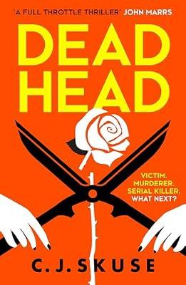 Dead Head: Now a major Sky TV series, new for 2024! The unputdownable, deliciously dark serial killer thriller: Book 3 (Sweetpea series) by Skuse, C.J. | Paperback | Modern And Contemporary Fiction: Literary And General