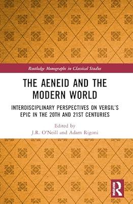 The Aeneid and the Modern World: Interdisciplinary Perspectives on Vergil’s Epic in the 20th and 21st Centuries (Routledge Monographs in Classical Studies) | Paperback | History