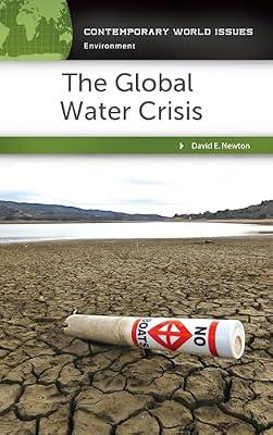 The Global Water Crisis: A Reference Handbook (Contemporary World Issues) by Newton, David E. | Hardcover | Drought & Water Supply