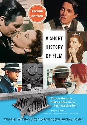 A Short History of Film by Foster, Gwendolyn Audrey; Dixon, Wheeler Winston | Paperback | Film