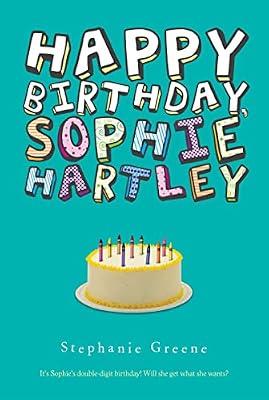 Happy Birthday, Sophie Hartley: The Third Quirky Novel About Baby Gorillas and Surprises for Kids (Ages 8-12) by Greene, Stephanie | Paperback | Juvenile Fiction