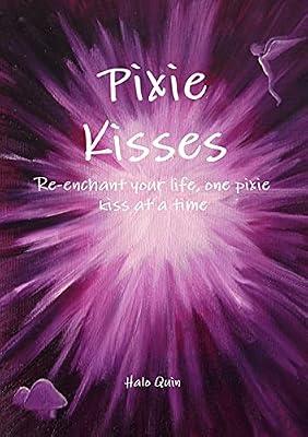 Pixie Kisses: Re-enchant your life, one pixie kiss at a time by Quin, Halo | Paperback | Magic
