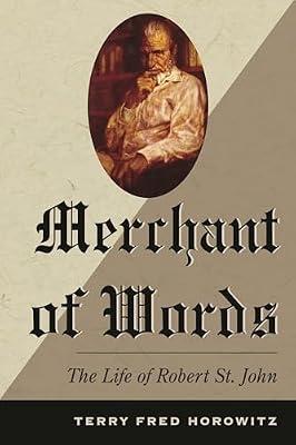 Merchant of Words: The Life of Robert St. John by Horowitz, Terry Fred | Hardcover | Biography & Autobiography