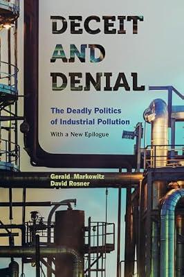 Deceit and Denial: The Deadly Politics of Industrial Pollution: 06 (California/Milbank Books on Health and the Public, 6) by Markowitz, Gerald; Rosner, David | Paperback | Health & Fitness