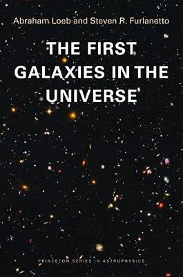 The First Galaxies in the Universe by Furlanetto, Steven R.; Loeb, Abraham | Paperback | Science