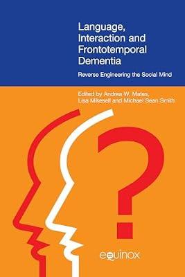 Language, Interaction, and Frontotemporal Dementia: Reverse Engineering the Social Mind | Hardcover | Sociolinguistics