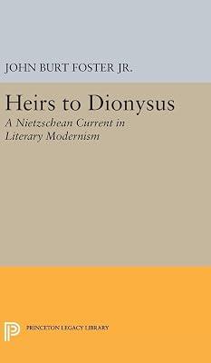 Heirs to Dionysus: A Nietzschean Current in Literary Modernism by Foster Jr., John Burt | Hardcover | Literary Criticism 2
