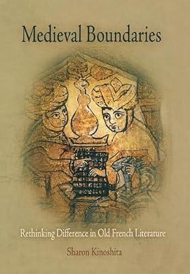 Medieval Boundaries: Rethinking Difference in Old French Literature (Middle Ages Series) by Kinoshita, Sharon | Hardcover | Literary Criticism