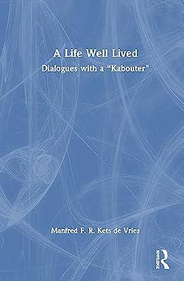 A Life Well Lived: Dialogues with a “Kabouter” by Kets de Vries, Manfred F. R. | Hardcover | Psychological Theory