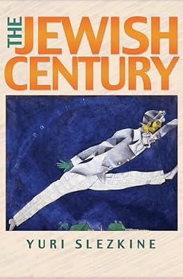 The Jewish Century by Slezkine, Yuri | Hardcover | Social & Cultural History