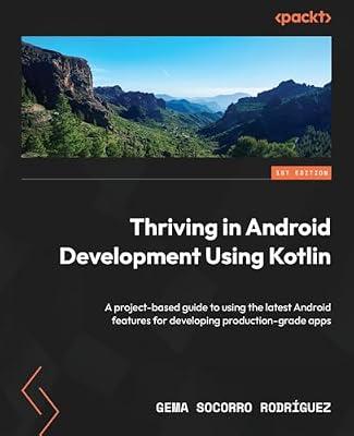 Thriving in Android Development Using Kotlin: A project-based guide to using the latest Android features for developing production-grade apps by Rodríguez, Gema Socorro | Paperback | Computers