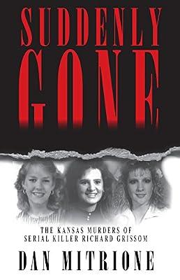 Suddenly Gone: The Kansas Murders of Serial Killer Richard Grissom by Mitrione, Dan | Paperback | True Crime