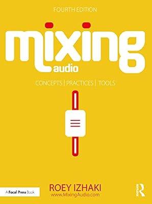 Mixing Audio: Concepts, Practices, and Tools by Izhaki, Roey | Paperback | Music