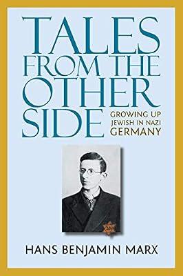 Tales from the Other Side: Growing up Jewish in Nazi Germany by Marx, Hans Benjamin | Paperback | Memoirs