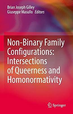 Non-Binary Family Configurations: Intersections of Queerness and Homonormativity | Hardcover | Social Science