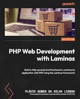 PHP Web Development with Laminas: Build a fully secured and functional e-commerce application with PHP using the Laminas framework by Lisboa, Flávio Gomes Da Silva | Paperback | Computers