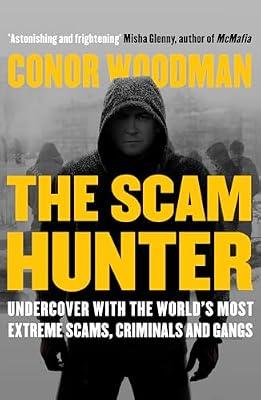 The Scam Hunter: Investigating the Criminal Heart of the Global City by Woodman, Conor | Paperback | True Crime