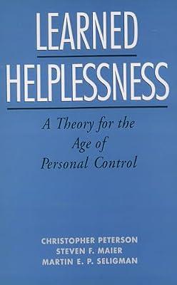 Learned Helplessness: A Theory for the Age of Personal Control by Christopher Petersen; Martin E. P. Seligman; Steven F. Maier | Paperback | Clinical Psychology