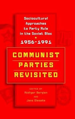 Communist Parties Revisited: Sociocultural Approaches to Party Rule in the Soviet Bloc, 1956-1991 | Library | The Cold War
