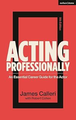Acting Professionally: An Essential Career Guide for the Actor by Calleri, James | Paperback | Performing Arts