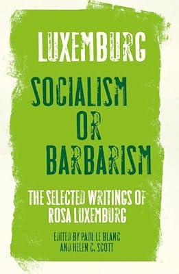 Socialism or Barbarism: The Selected Writings of Rosa Luxemburg | Paperback | Political Science