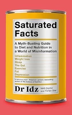 Saturated Facts: A Myth-Busting Guide to Diet and Nutrition in a World of Misinformation by Mughal, Dr Idrees | Paperback | Dietetics & Nutrition