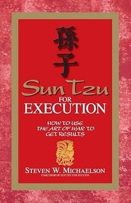 Sun Tzu for Execution: How to Use the Art of War to Get Results by Michaelson, Steven W. | Paperback | Business & Economics