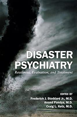 Disaster Psychiatry: Readiness, Evaluation, and Treatment by Stoddard Jr., Frederick J.; Pandya MD, Anand; Katz, Craig L.; Group for the Advancement of Psychiatry | Paperback | Medical