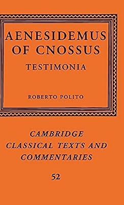 Aenesidemus of Cnossus: Testimonia: 52 (Cambridge Classical Texts and Commentaries, Series Number 52) | Hardcover | Philosophy