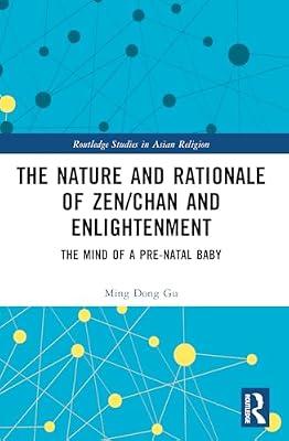 The Nature and Rationale of Zen-chan and Enlightenment: The Mind of a Pre-natal Baby (Routledge Studies in Asian Religion) by Gu, Ming Dong | Paperback | Religion