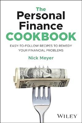 The Personal Finance Cookbook: Easy-to-Follow Recipes to Remedy Your Financial Problems by Meyer, Nick | Paperback | Business & Economics