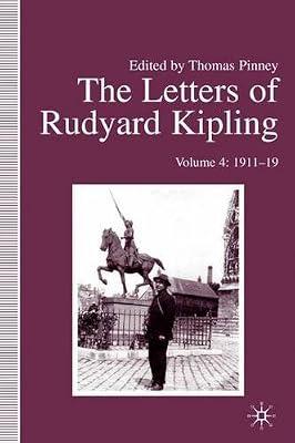1911-19 (Volume 4) (The Letters of Rudyard Kipling) by Kipling, Rudyard | Hardcover | Autobiography: General