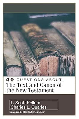 40 Questions about the Text and Canon of the New Testament by Quarles, Charles L; Kellum, L Scott | Paperback | Christian Churches & Denominations