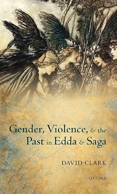 Gender, Violence, and the Past in Edda and Saga by Clark, David | Hardcover | Literary Studies: Classical