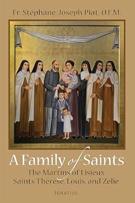A Family of Saints: The Martins of Lisieux Saints Therese, Louis, and Zelie by Piat, Fr. Stephane-Joseph | Paperback | Biography: Religious & Spiritual