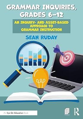 Grammar Inquiries, Grades 6–12: An Inquiry- and Asset-Based Approach to Grammar Instruction (Eye on Education) by Ruday, Sean | Paperback | Bilingualism And Multilingualism