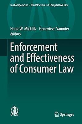 Enforcement and Effectiveness of Consumer Law: 27 (Ius Comparatum - Global Studies in Comparative Law) | Hardcover | Consumer Protection Law