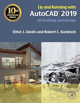 Up and Running with AutoCAD 2019: 2D Drafting and Design by Gindis, Elliot J.; Kaebisch, Robert C. | Paperback | Computer-Aided Design (Cad)