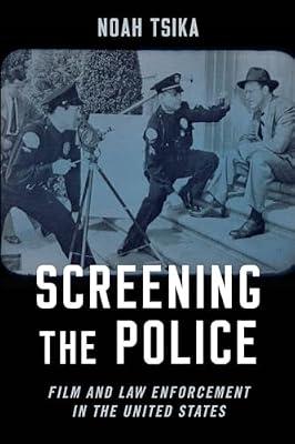 Screening the Police: Film and Law Enforcement in the United States by TSIKA | Paperback | Performing Arts