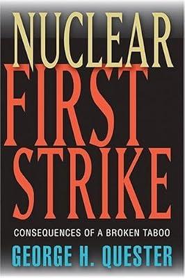 Nuclear First Strike – Consequences of a Broken Taboo by Quester, George H | Hardcover | Defence Strategy