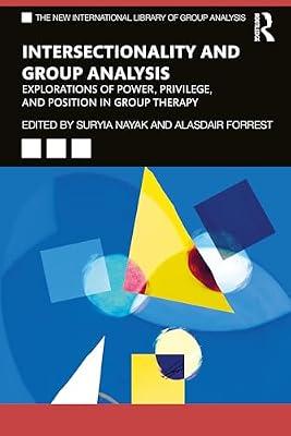 Intersectionality and Group Analysis: Explorations of Power, Privilege, and Position in Group Therapy (The New International Library of Group Analysis) | Paperback | Psychotherapy