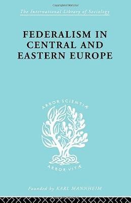 Federalism In Central And Eastern Europe: Political Sociology (41) (International Library of Sociology, C) by Schlesinger, Rudolf | Hardcover | Social Science