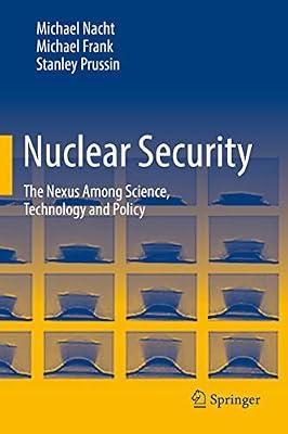 Nuclear Security: The Nexus Among Science, Technology and Policy by Prussin, Stanley; Nacht, Michael; Frank, Michael | Hardcover | Technology & Engineering