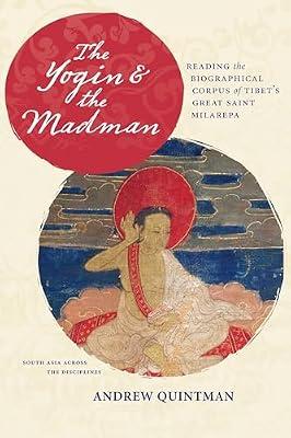 The Yogin and the Madman: Reading the Biographical Corpus of Tibet's Great Saint Milarepa by Quintman, Andrew | Paperback | Religion: General